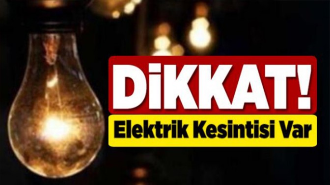 DİKKAT ELEKTRİKLER KESİLİYOR