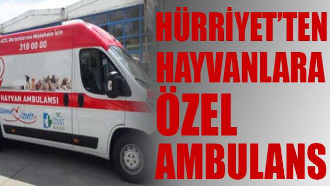 Hürriyetten sokak hayvanlarına ambulans desteği