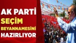 Ak Parti’nin Seçim beyannamesi hazırlanıyor…